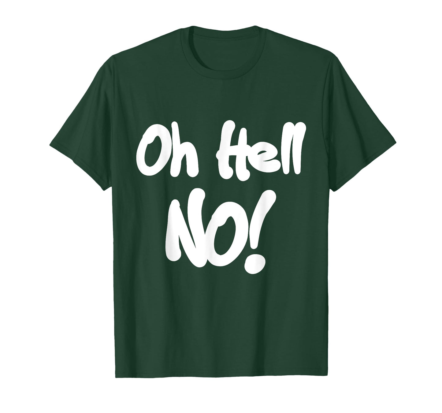 Oh Hell No! T-Shirt funny tee T-Shirt