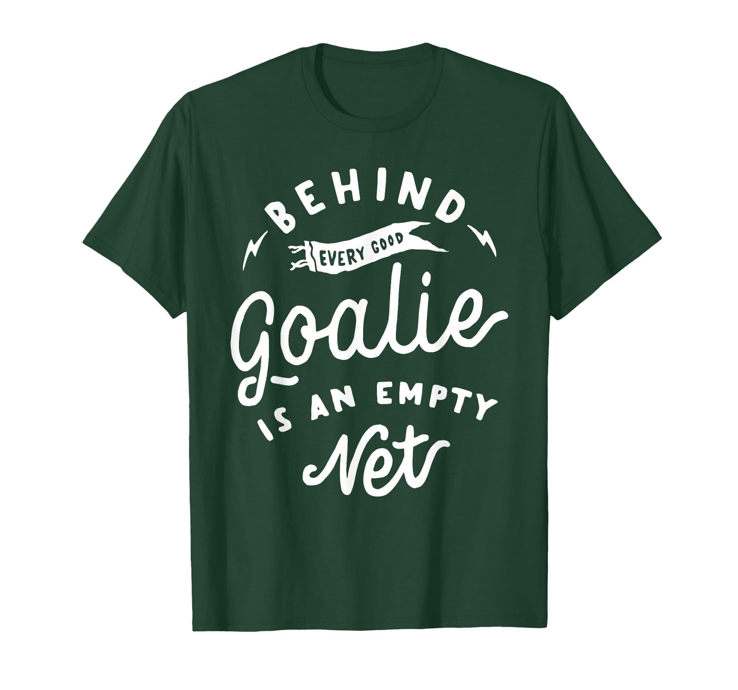 Behind Every Good Goalie Is An Empty Net Funny Hockey Soccer T-Shirt