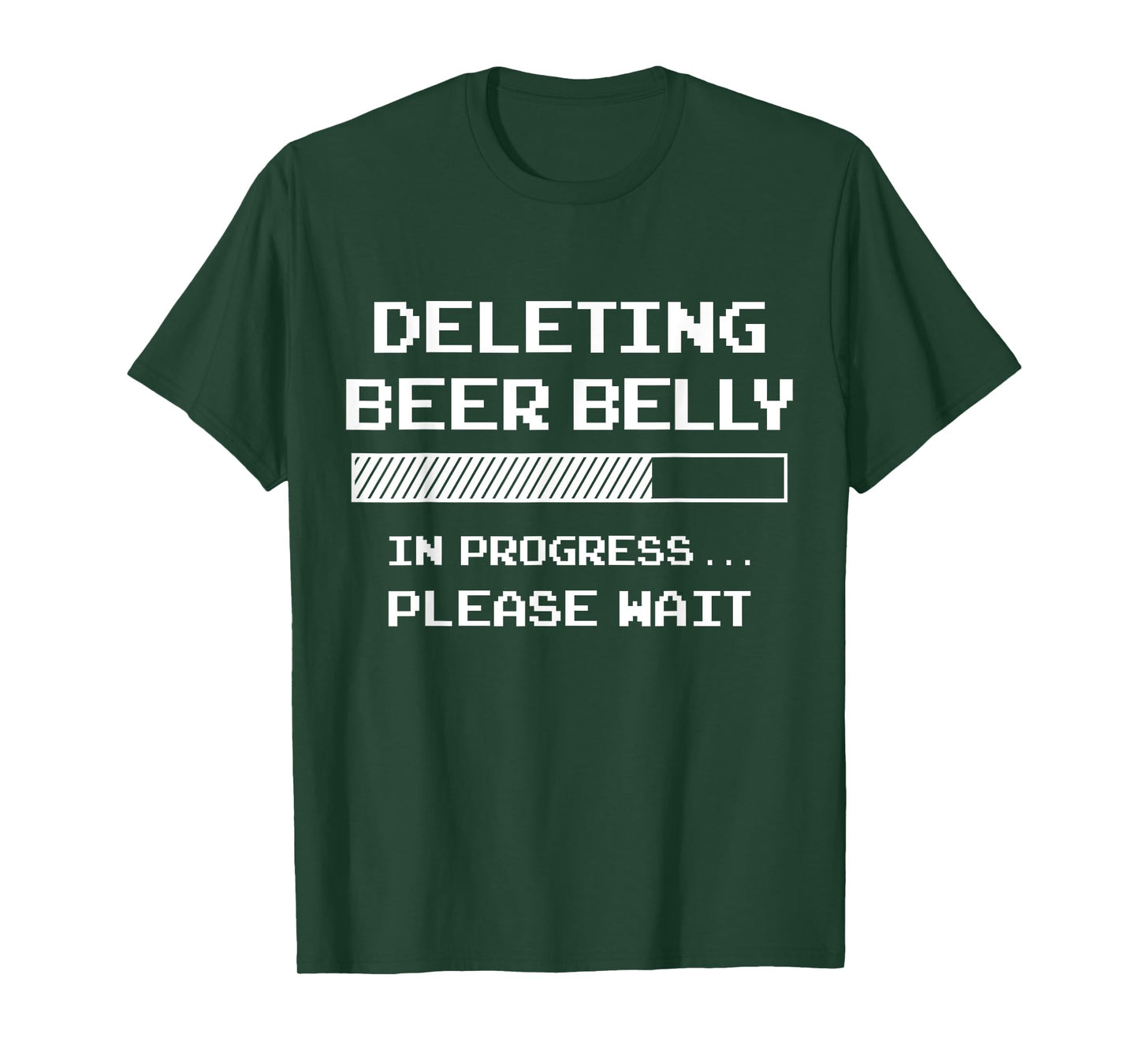 Deleting Beer Belly Please Wait Loading Bar Funny Men Women T-Shirt