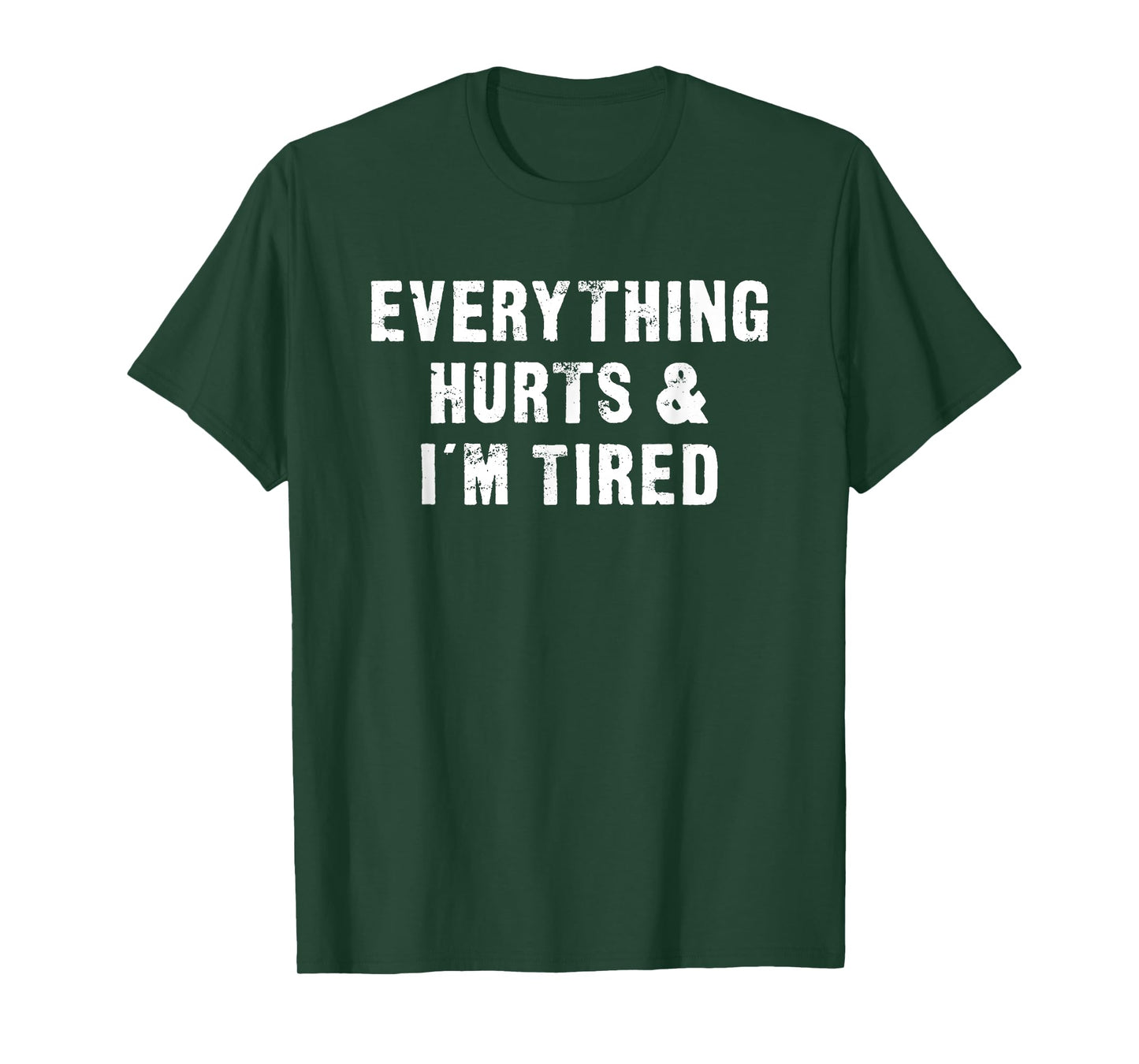 Everything Hurts & I'm Tired Funny Workout T-Shirt