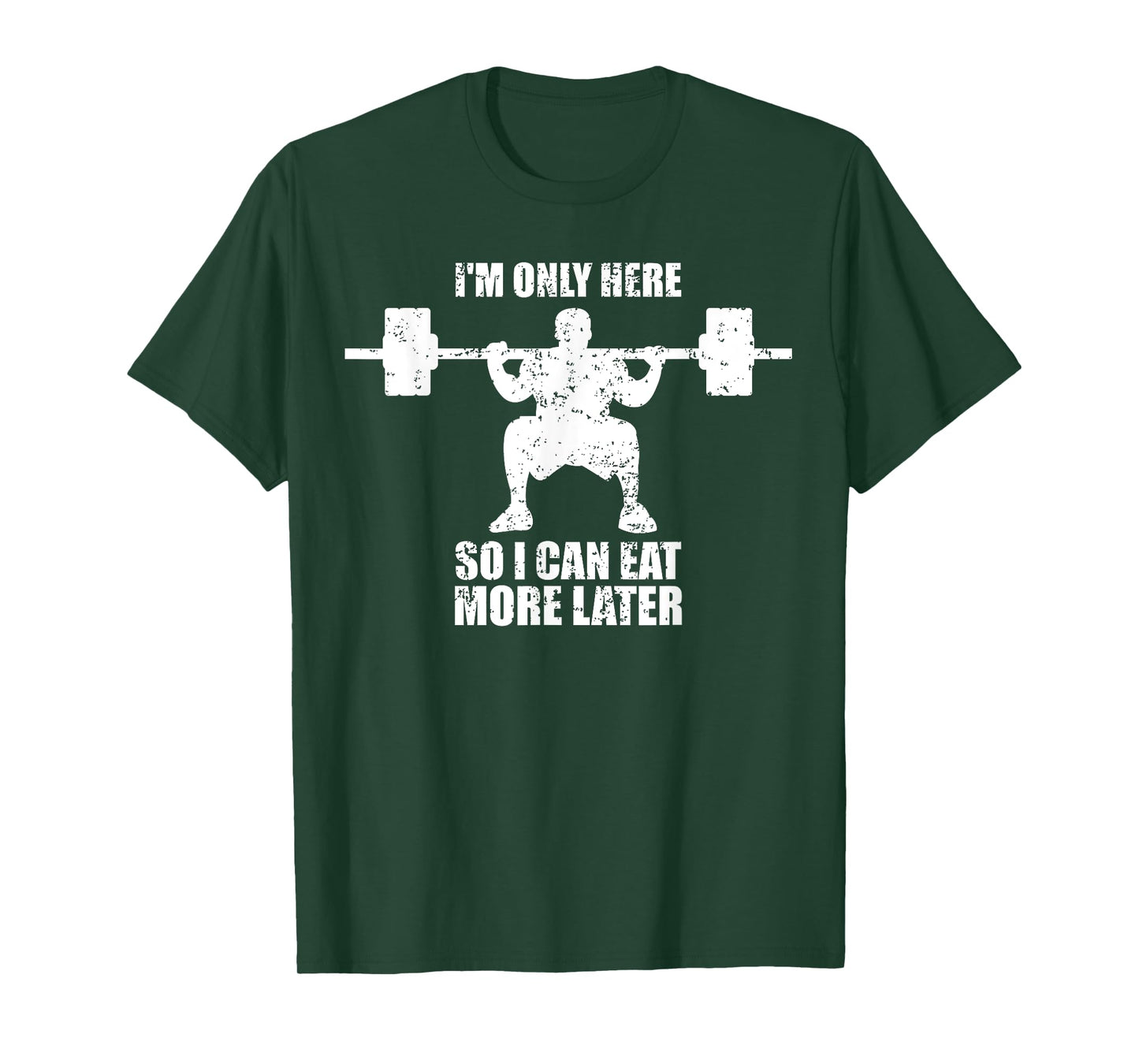 Im Only Here So I Can Eat More Later Gym T-Shirt