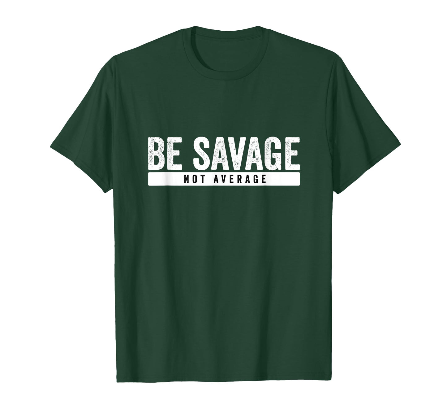 Be Savage Not Average - Inspirational Motivational Workout T-Shirt