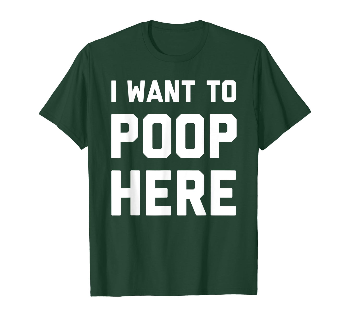 I Want To Poop Here Funny T-Shirt