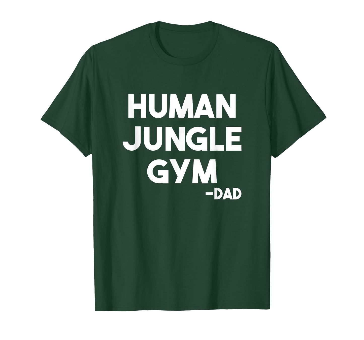 Human Jungle Gym Dad Father's Day Gift Him Birthday Funny T-Shirt