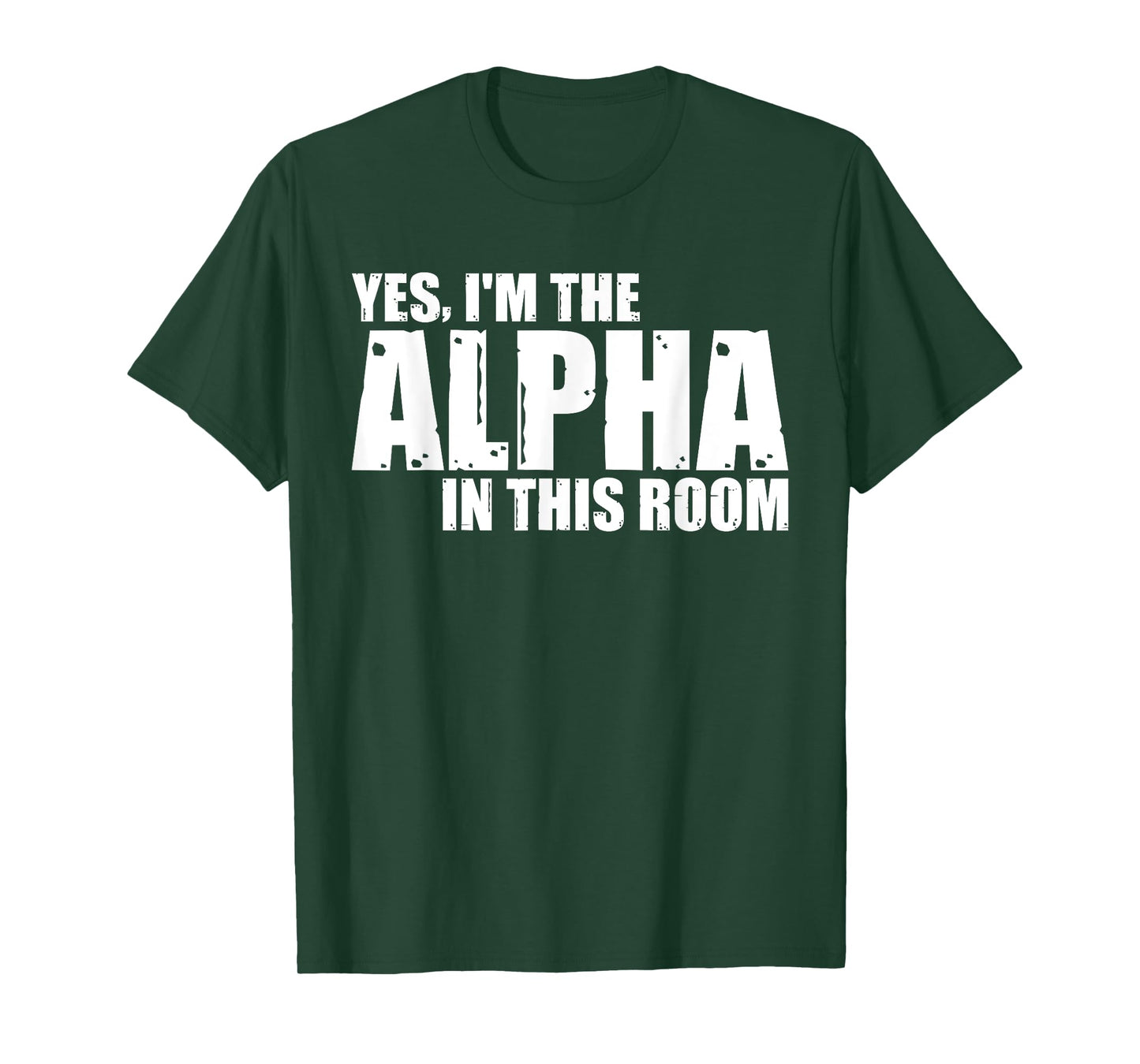 Yes, I'm The Alpha In This Room |||--- T-Shirt