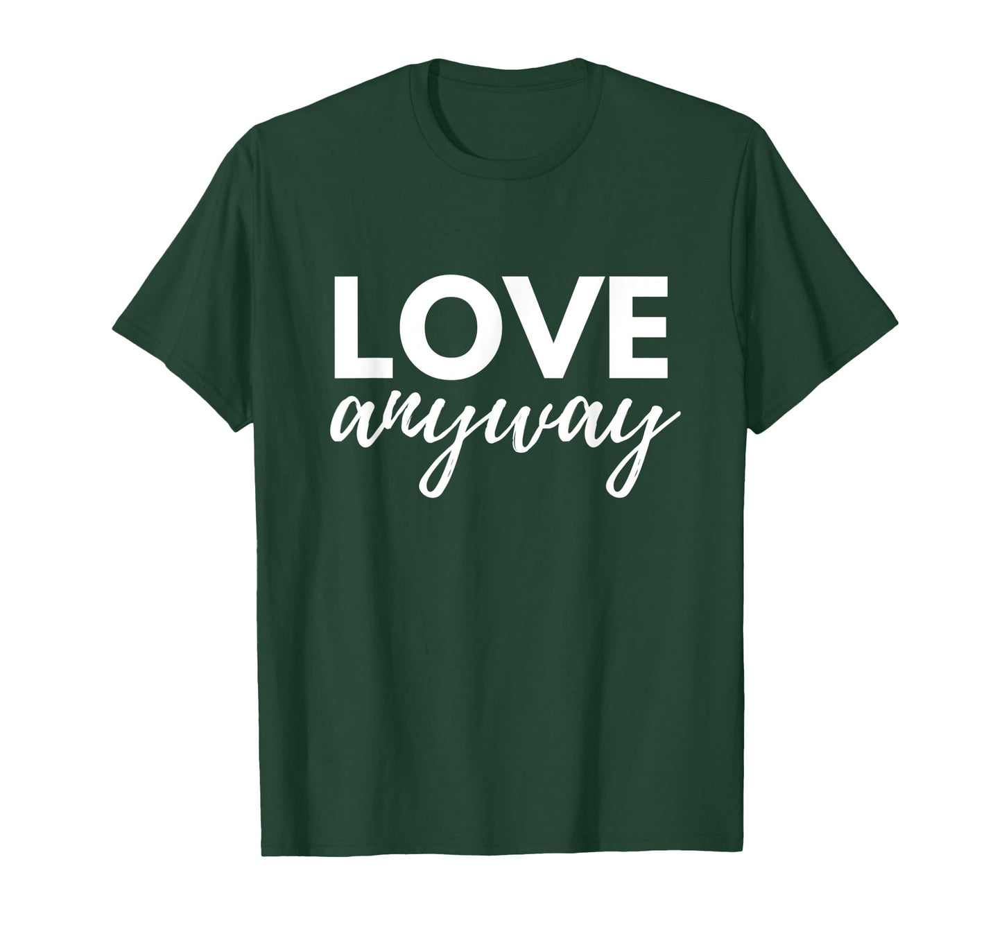 Love Anyway T-Shirt