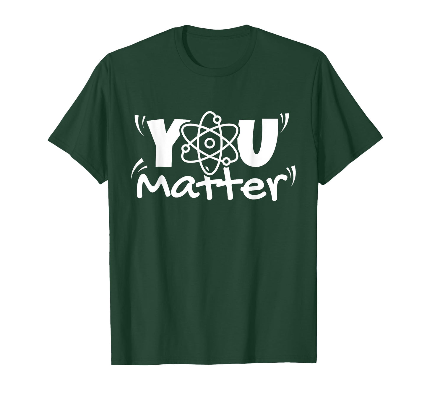 You Matter Science Teacher Chemistry Biology Kindness Kind T-Shirt
