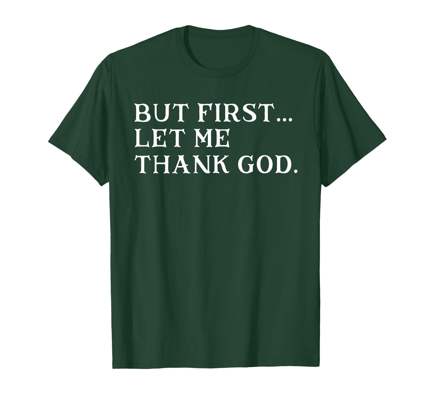 But First Let Me Thank God T-Shirt
