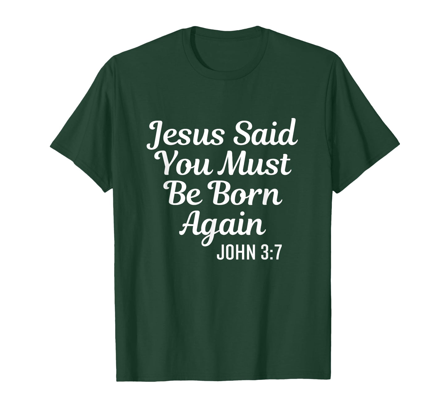 Jesus Said You Must Be Born Again Religious Bible Christian T-Shirt