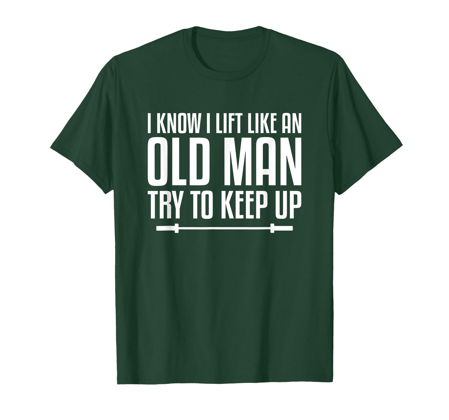 I Know I Lift Like An Old Man Try To Keep Up Fitness Workout T-Shirt