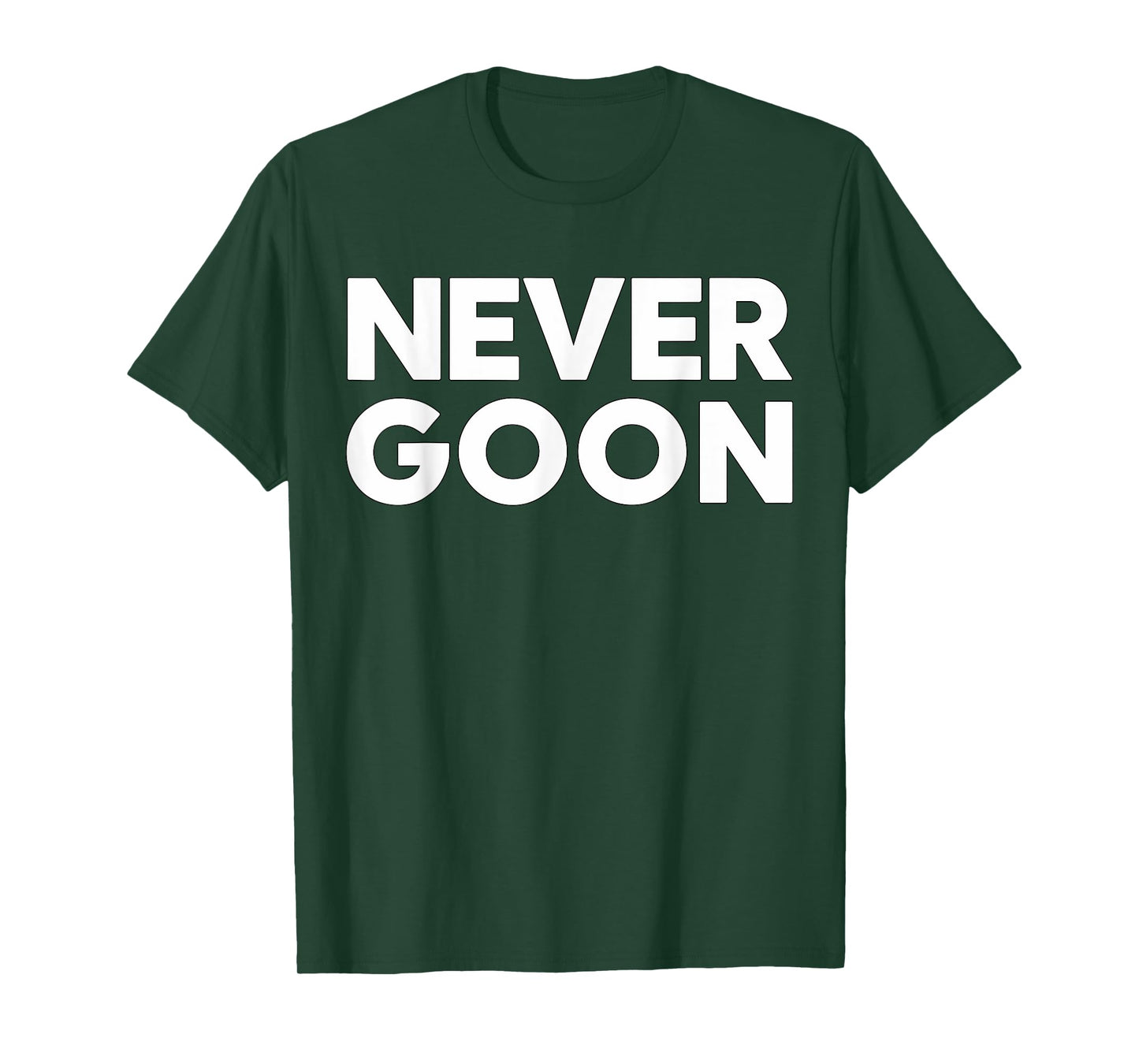 Never Goon Fitness Motivation Gym T-Shirt