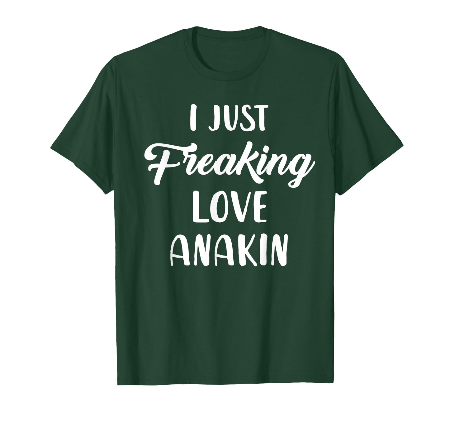I Just Freaking Love Anakin T-Shirt