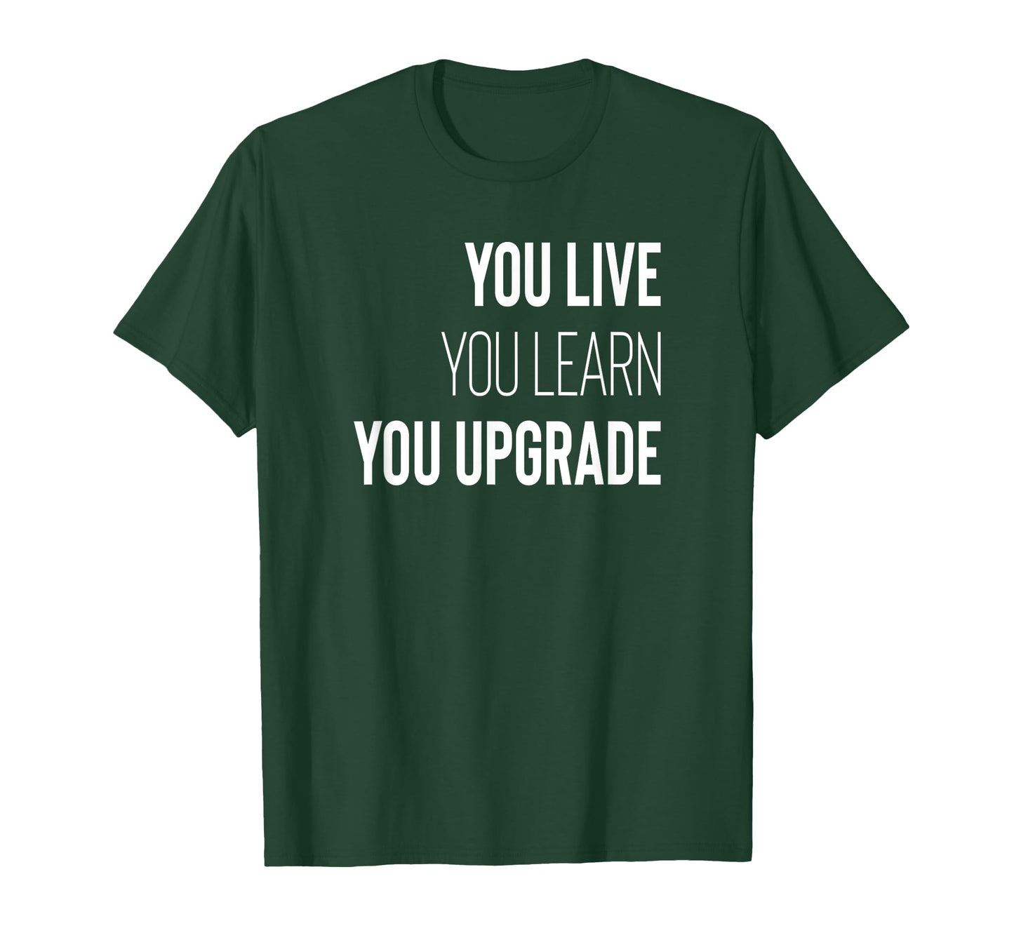 You Live You Learn You Upgrade Inspirational Quote Wisdom T-Shirt