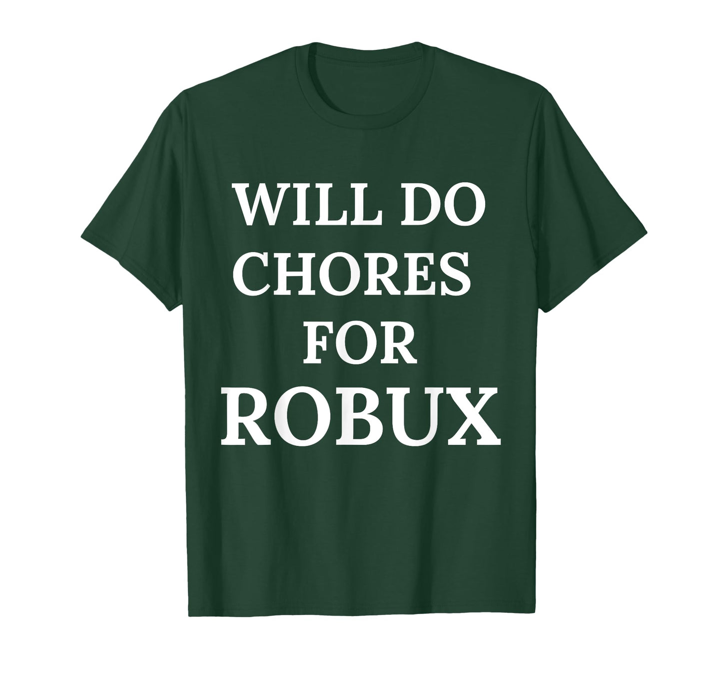 Will Do Chores for Robux Funny Robux T-Shirt