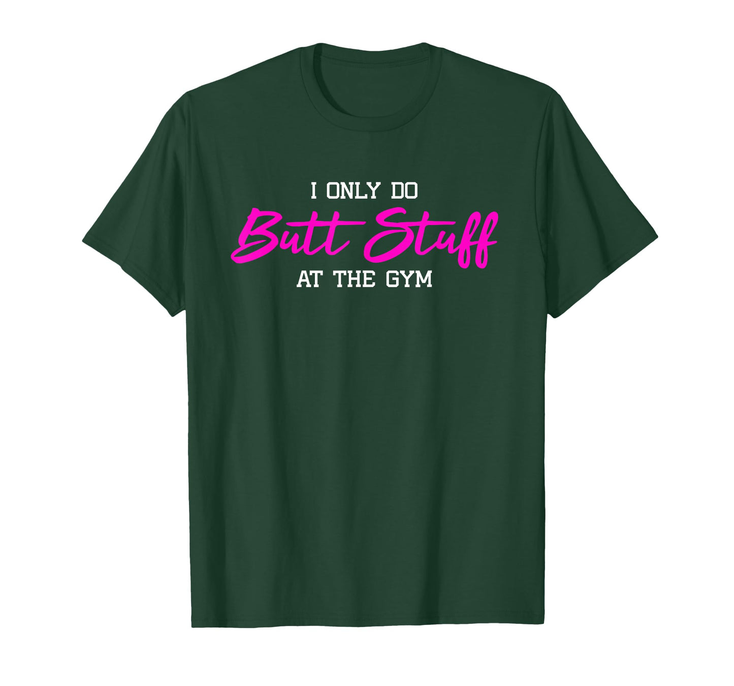 Womens I Only Do Butt Stuff at The Gym Funny Gym Gift T-Shirt