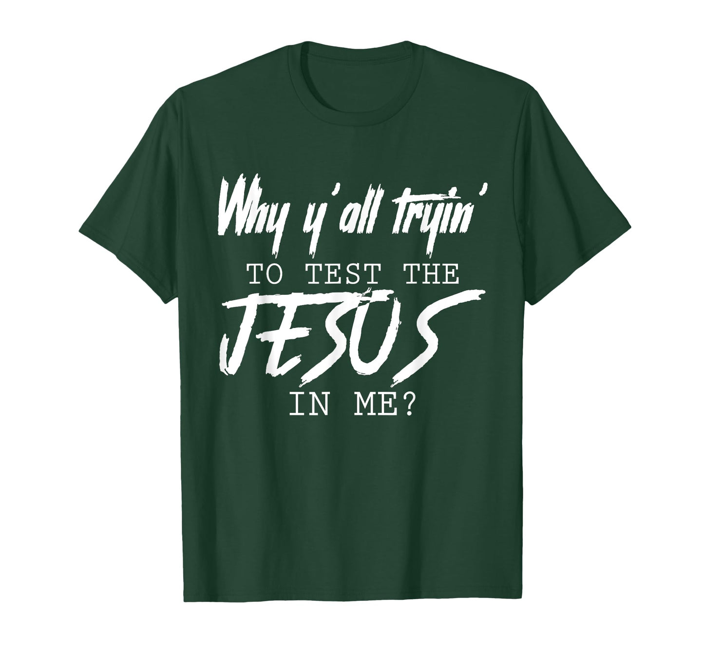 Why Y'all Tryin' To Test The Jesus In Me God Christian Gifts T-Shirt