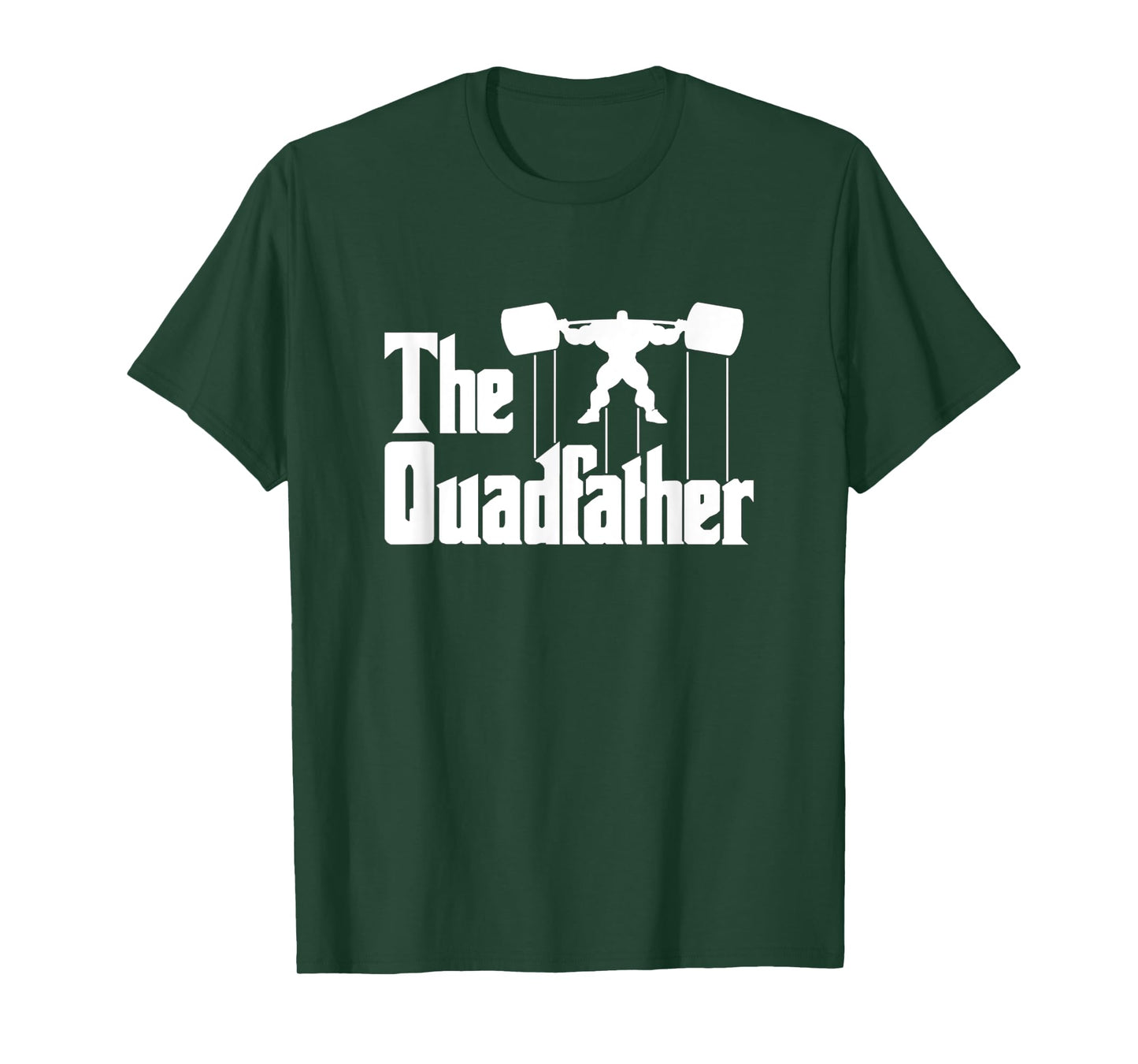 The Quadfather Gym Motivational Humor T-Shirt Tee Shirt T-Shirt