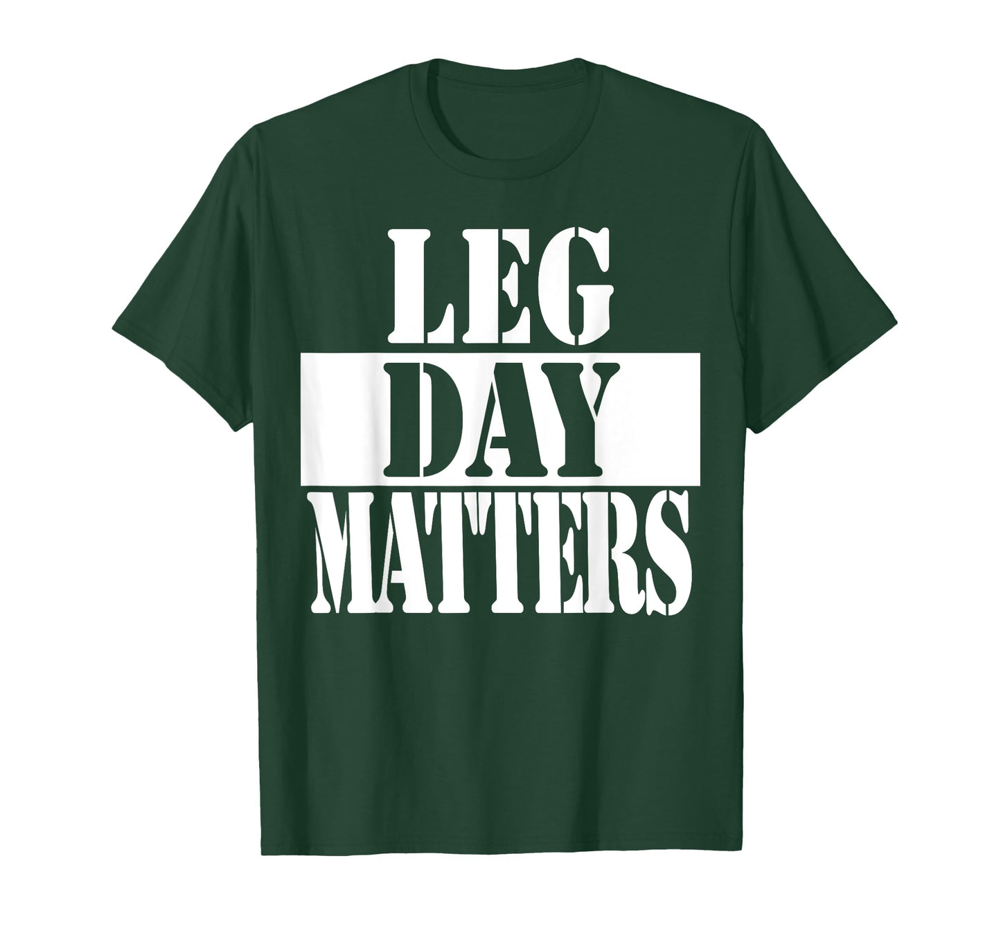 Leg Day Matters Funny Workout Quote Shirt T-Shirt