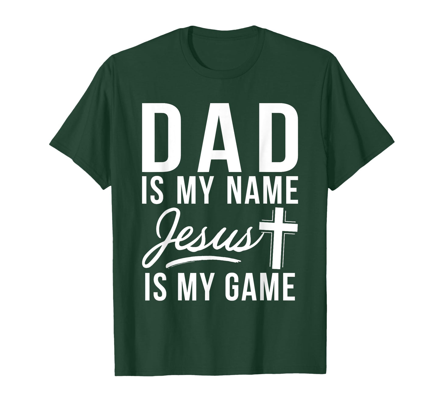 Dad is my Name Jesus is my Game Religious T-Shirt