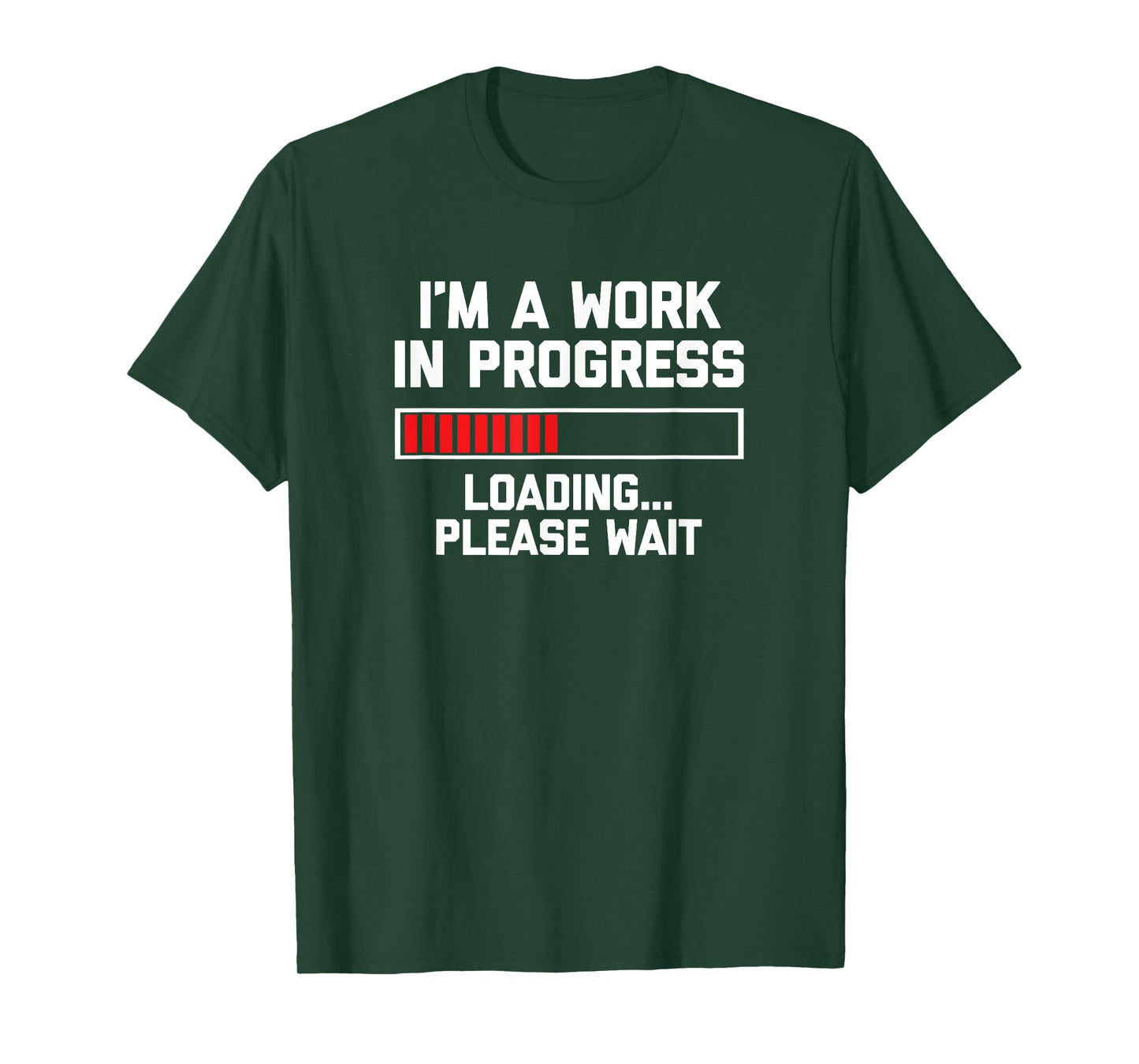I'm A Work In Progress (Loading... Please Wait) Tshirt Funny T-Shirt