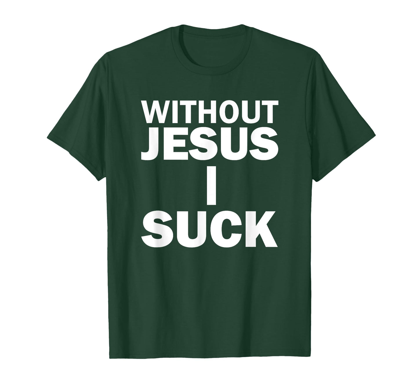 Without Jesus I Suck T-Shirt T-Shirt