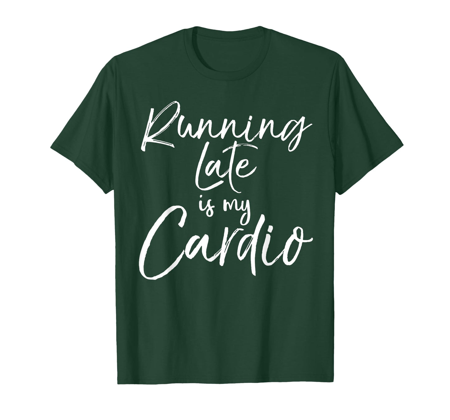 Funny Workout Quote Fitness Saying Running Late is My Cardio T-Shirt