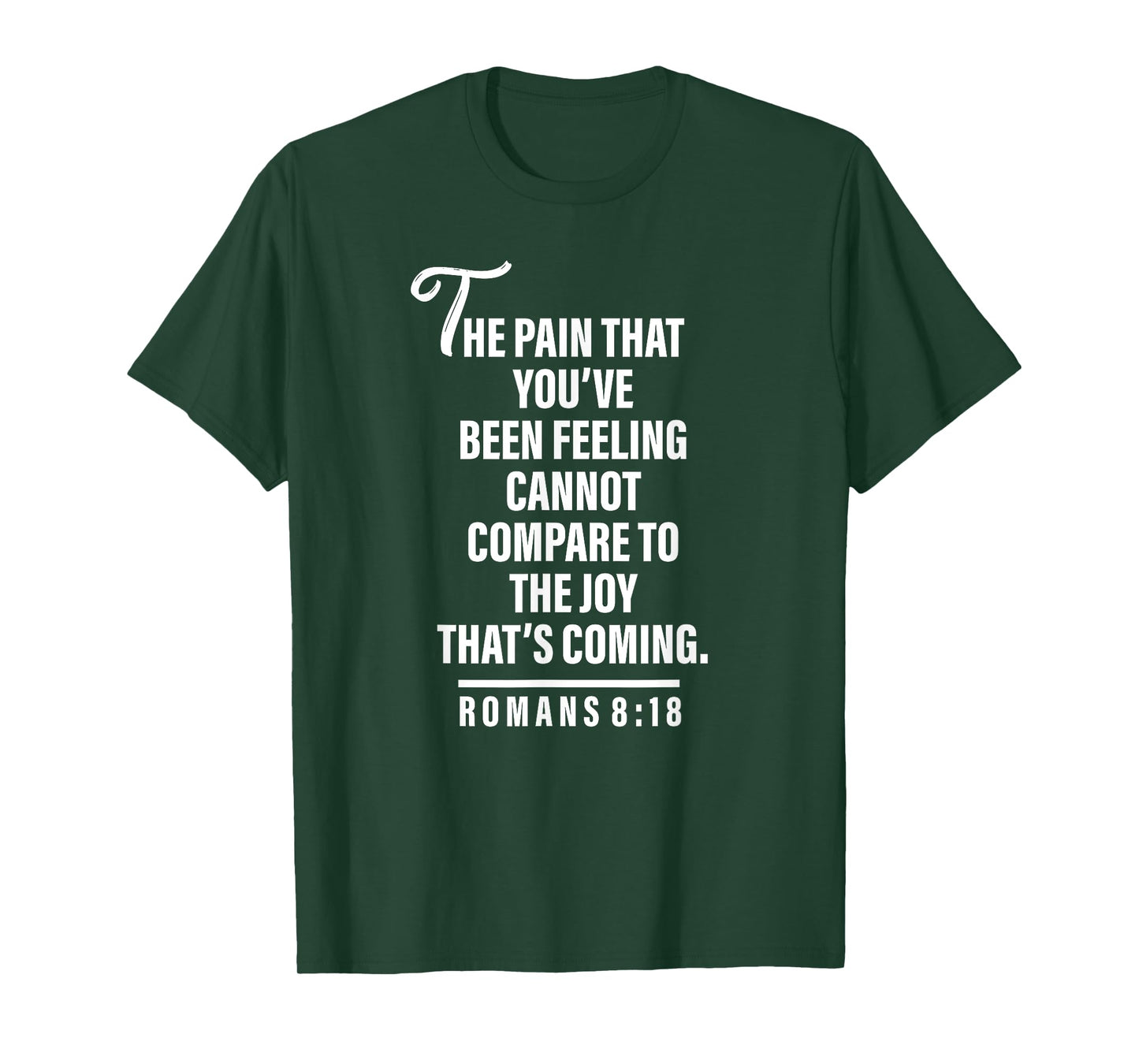 Joy Is Coming Romans 8:18 - Christian Tee For Women and Men T-Shirt