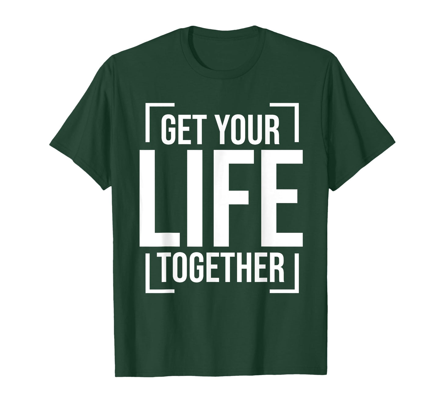 Get Your Life Together T-Shirt