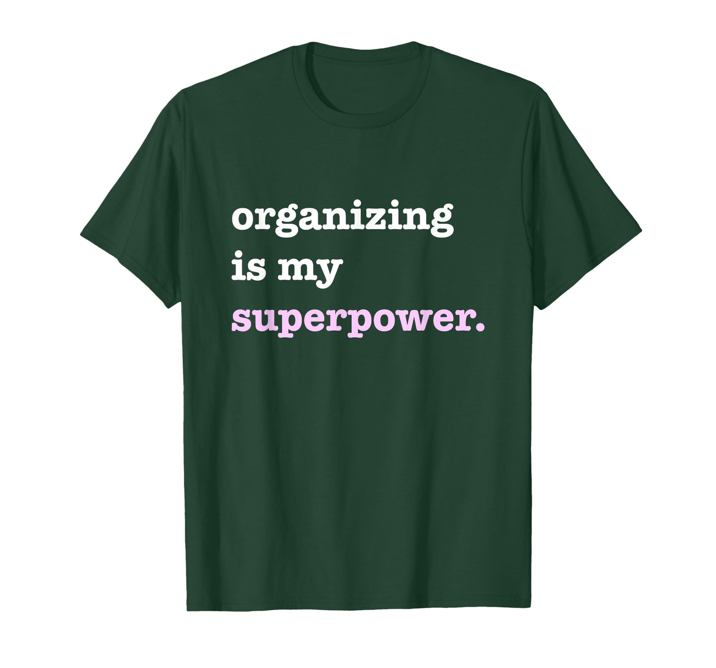 Organizing Is My Superpower Funny Quote T-Shirt