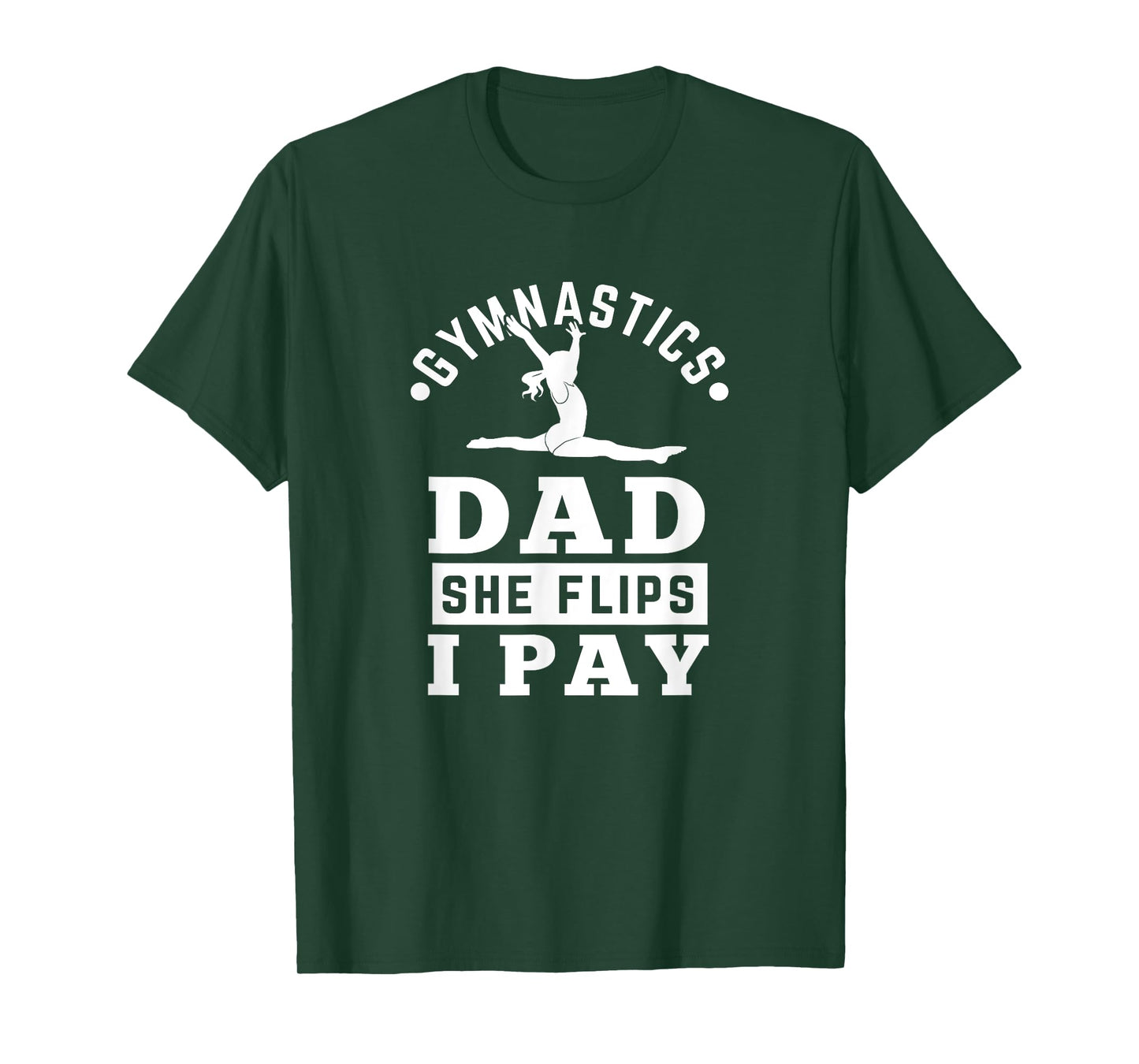 Gymnast Dad Funny Gymnastics Daddy She Flip I Pay T-Shirt