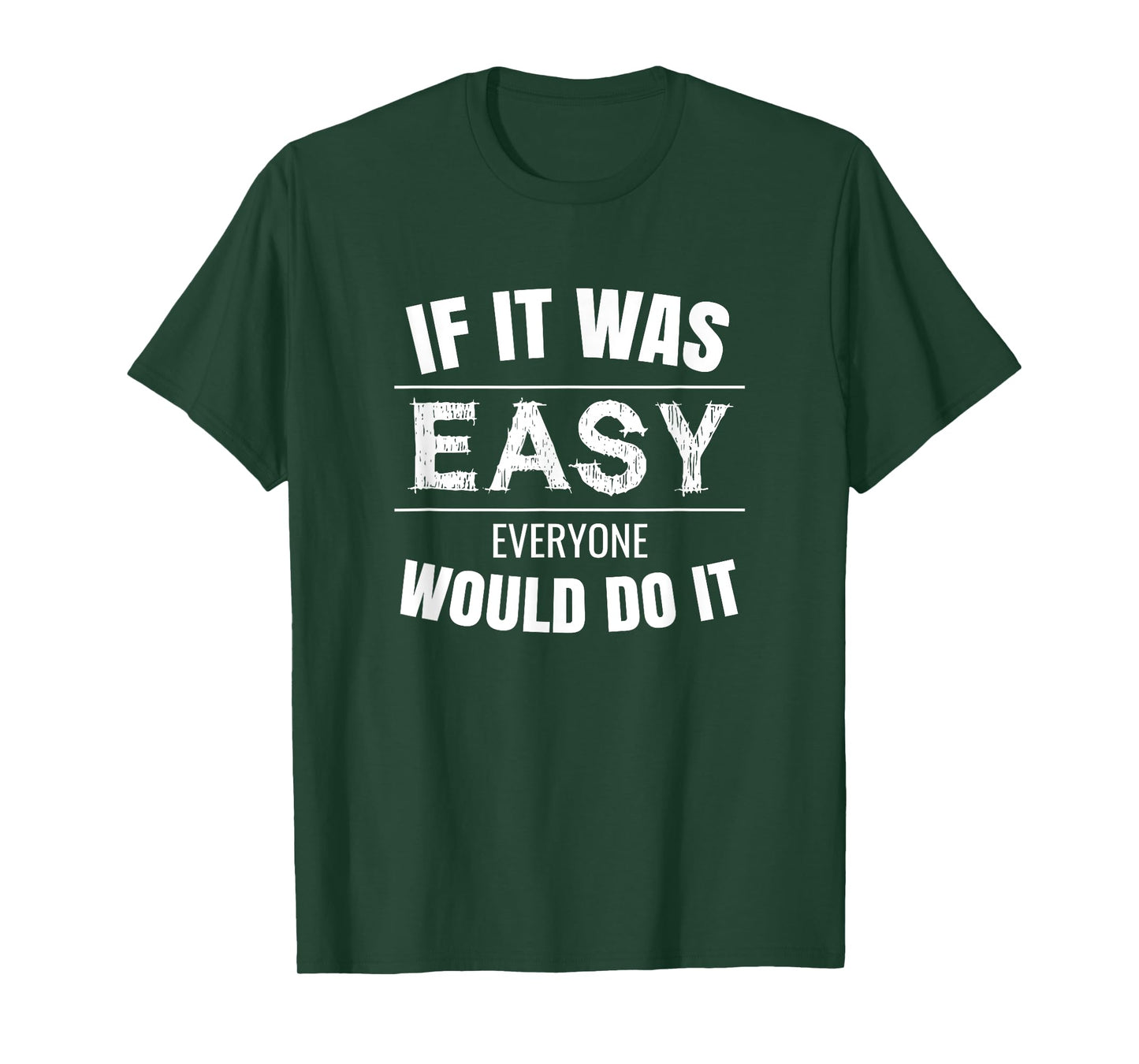 If It Was Easy Everyone Would Do It T-Shirt T-Shirt