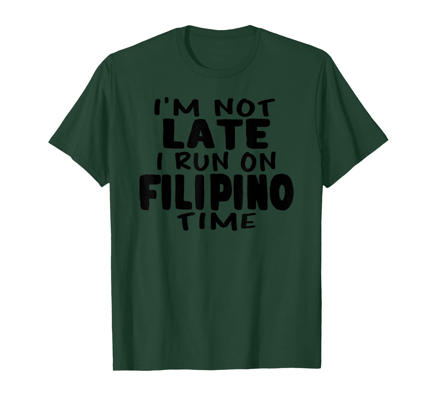 I'm Not Late I Run On Filipino Time Pinoy LOL Funny T-shirt T-Shirt