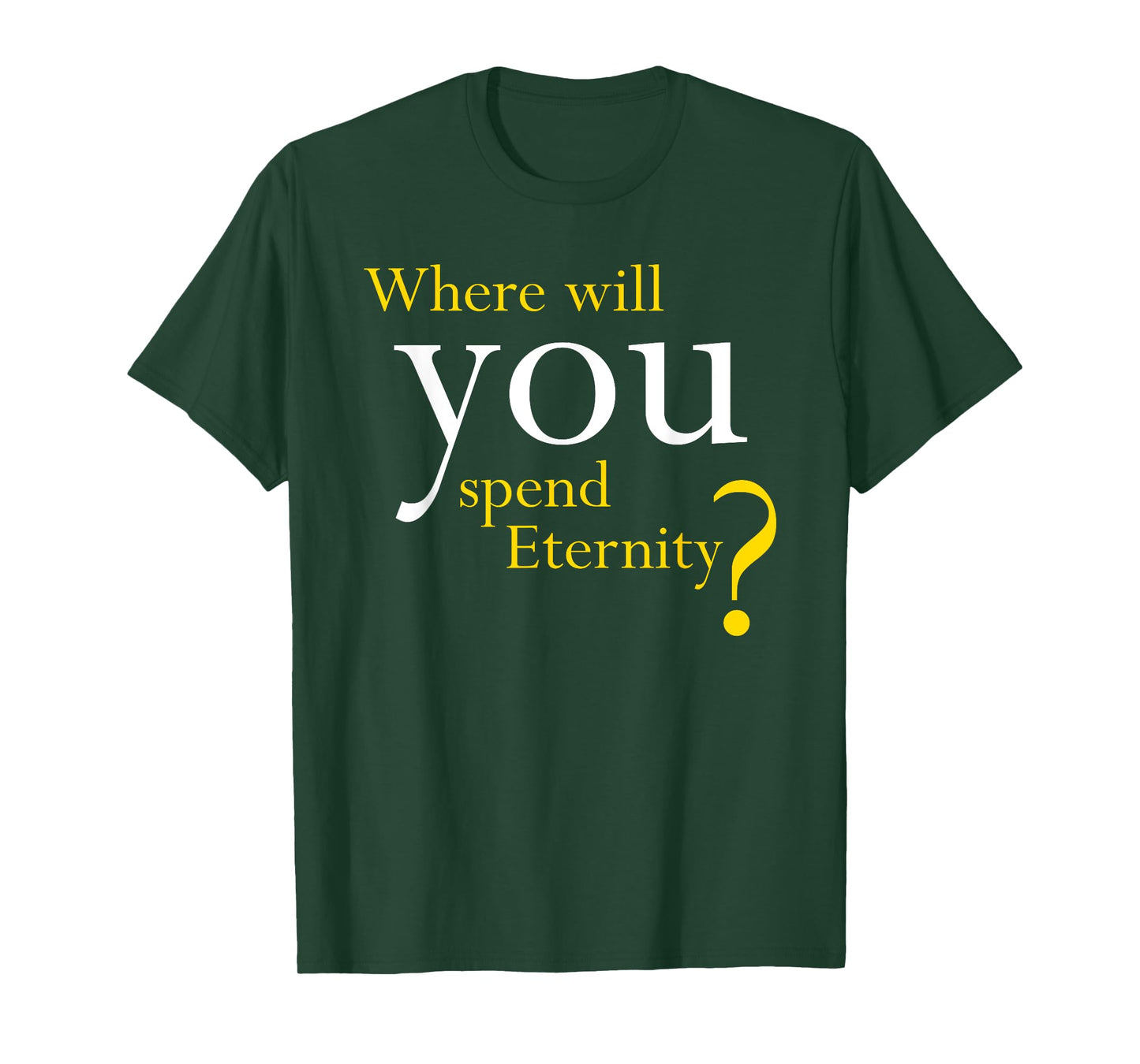 Where Will You Spend Eternity? Christian & Pastor Evangelism T-Shirt
