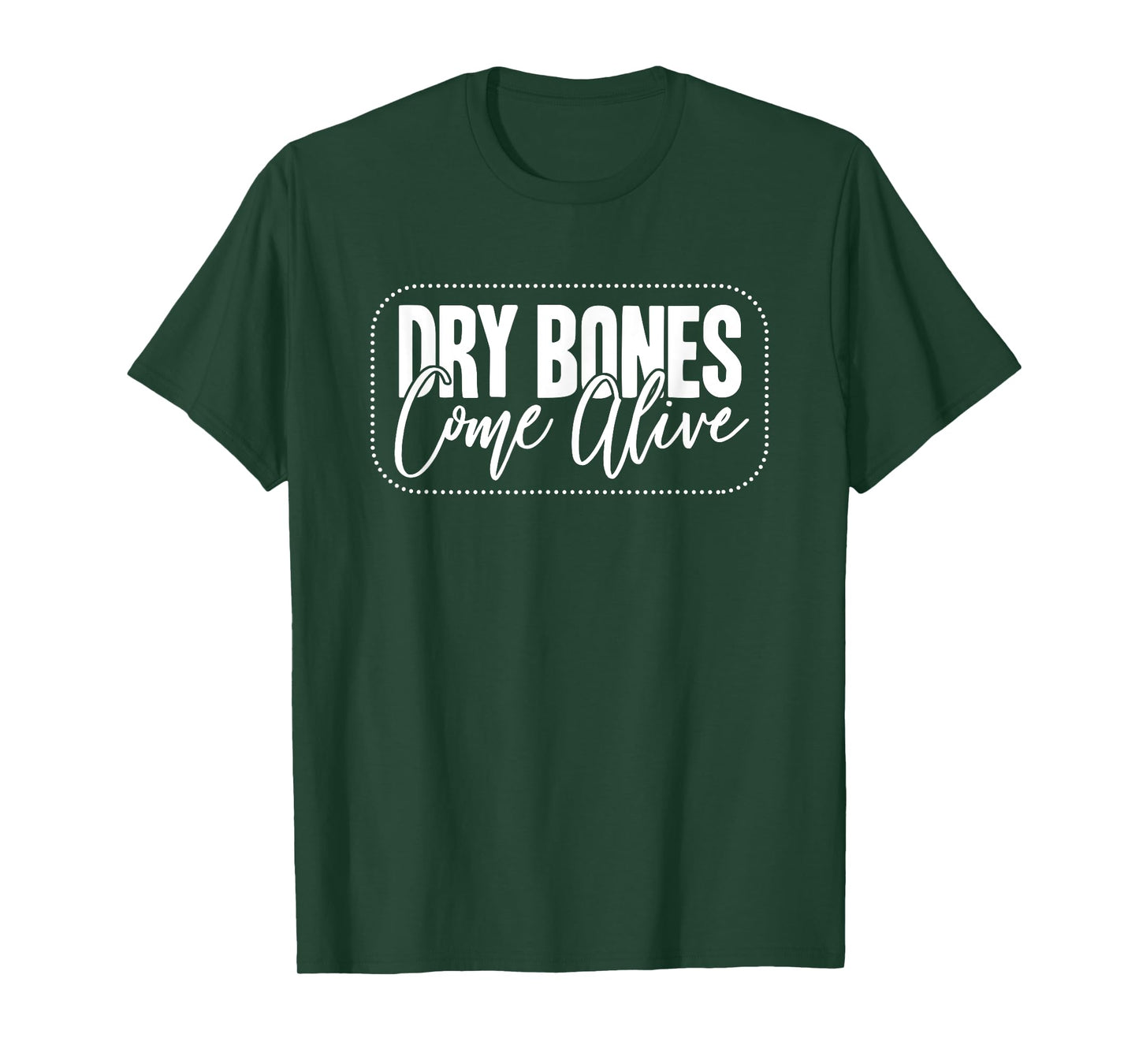 Dry Bones Come Alive Christian T-Shirt