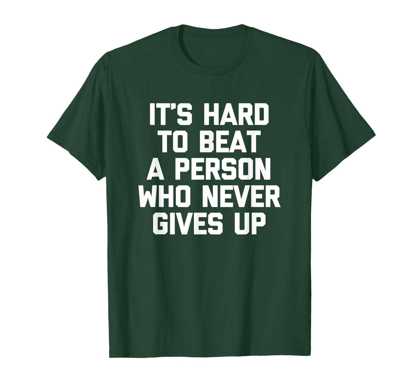 It's Hard To Beat A Person Who Never Gives Up T-Shirt Funny T-Shirt
