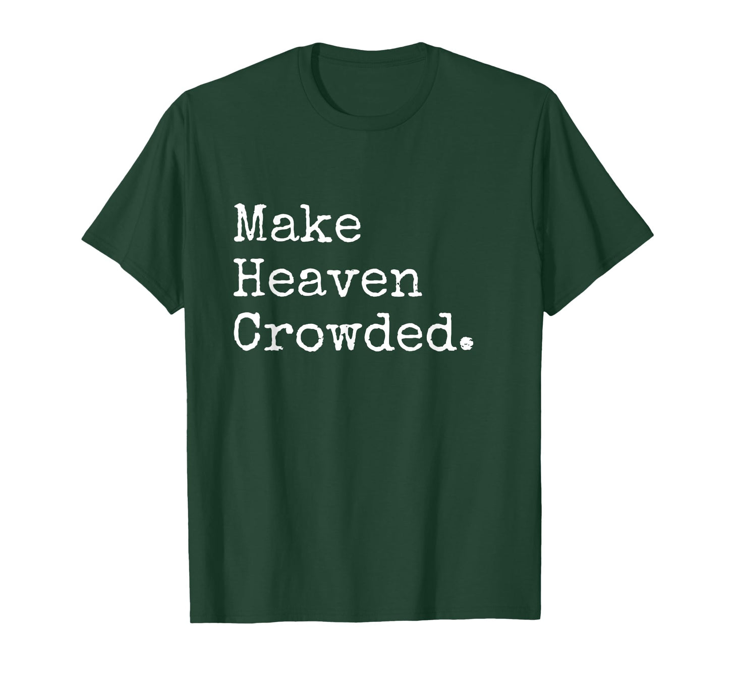 Christian Streetwear, Make Heaven Crowded T-Shirt
