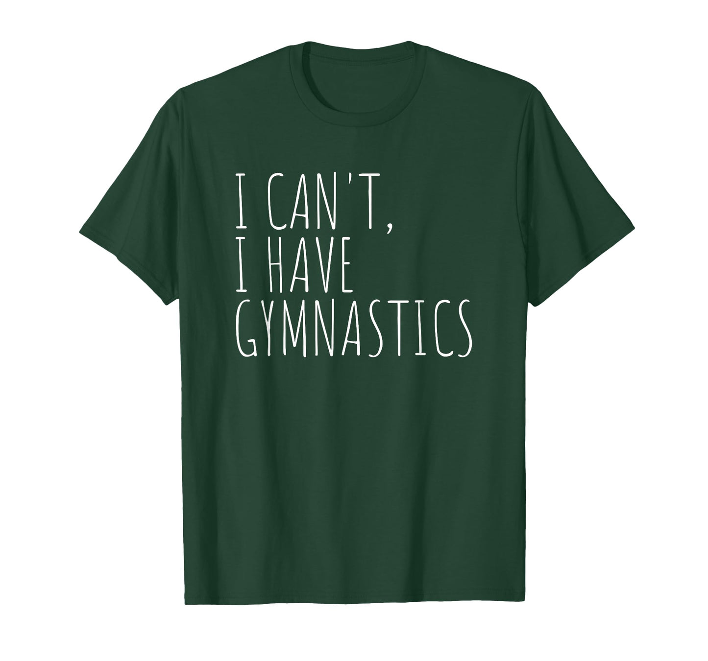 I Can't I Have Gymnastics Funny Gymnast T-Shirt