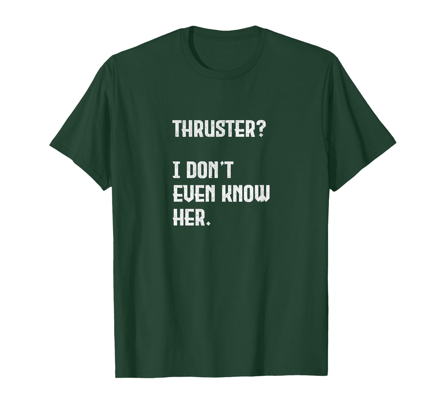 Thruster? I Don't Even Know Her. Work Out Cross T-Shirt
