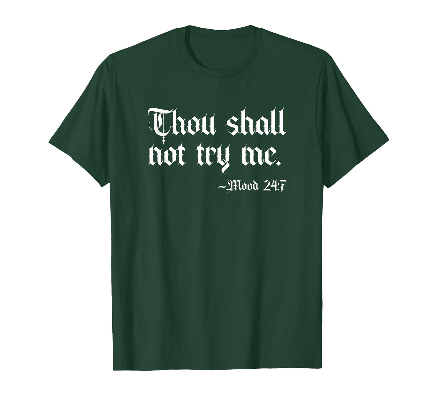 Thou Shall Not Try Me Mood 24:7 Funny Sarcastic Moody Saying T-Shirt