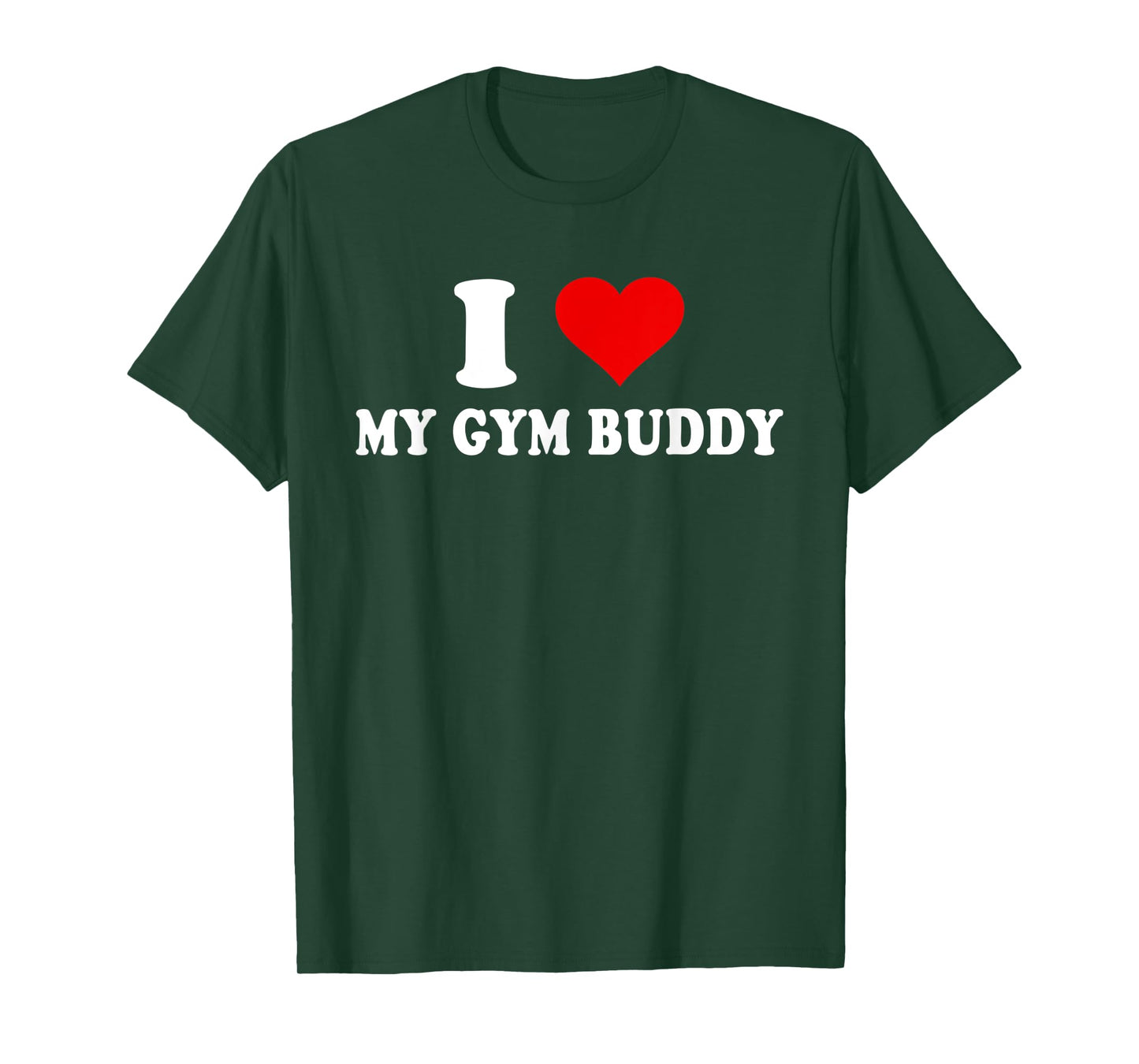 I Love My Gym Buddy T-Shirt