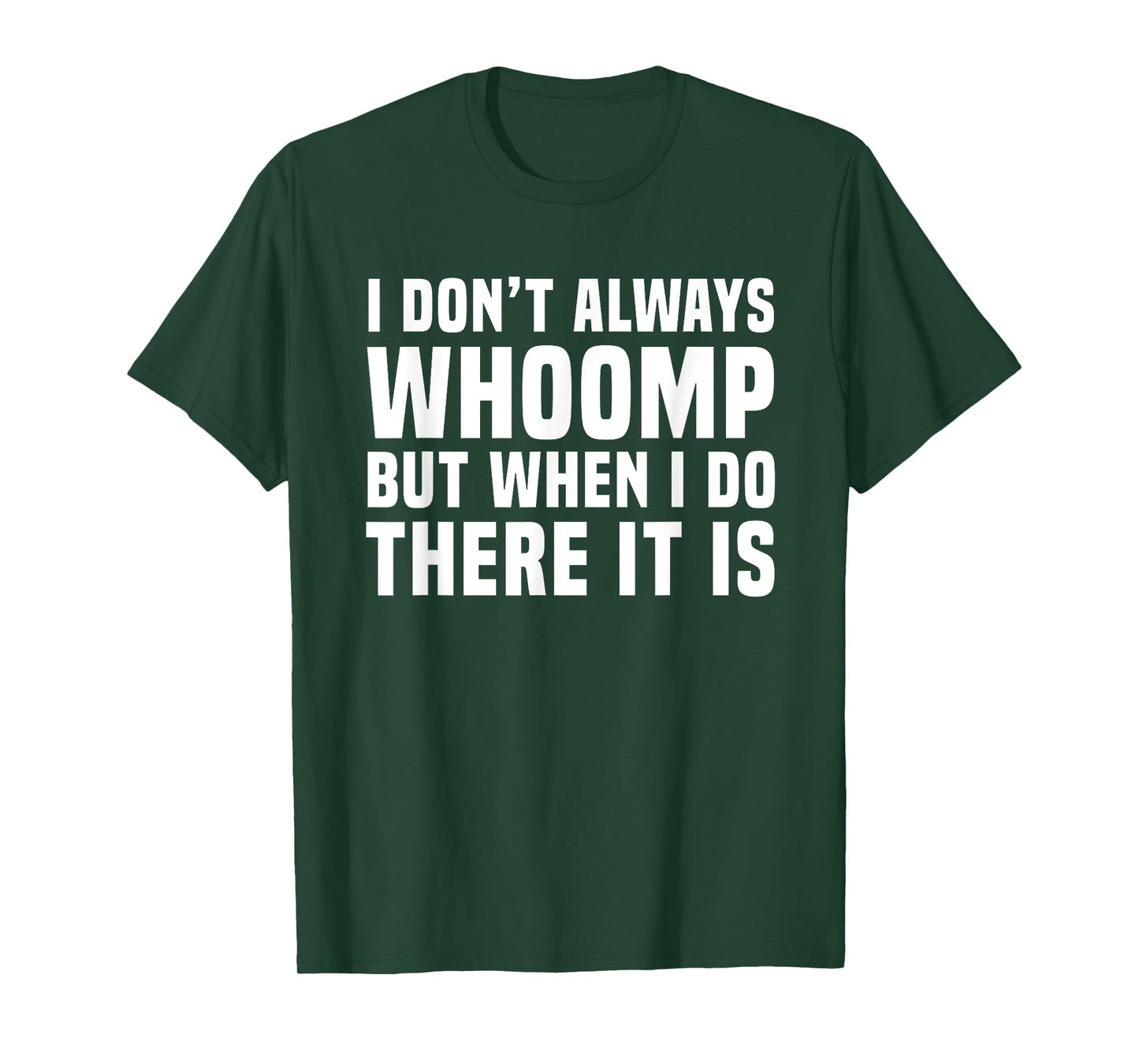 I Don't Always Whoomp Funny Graphic T-Shirt