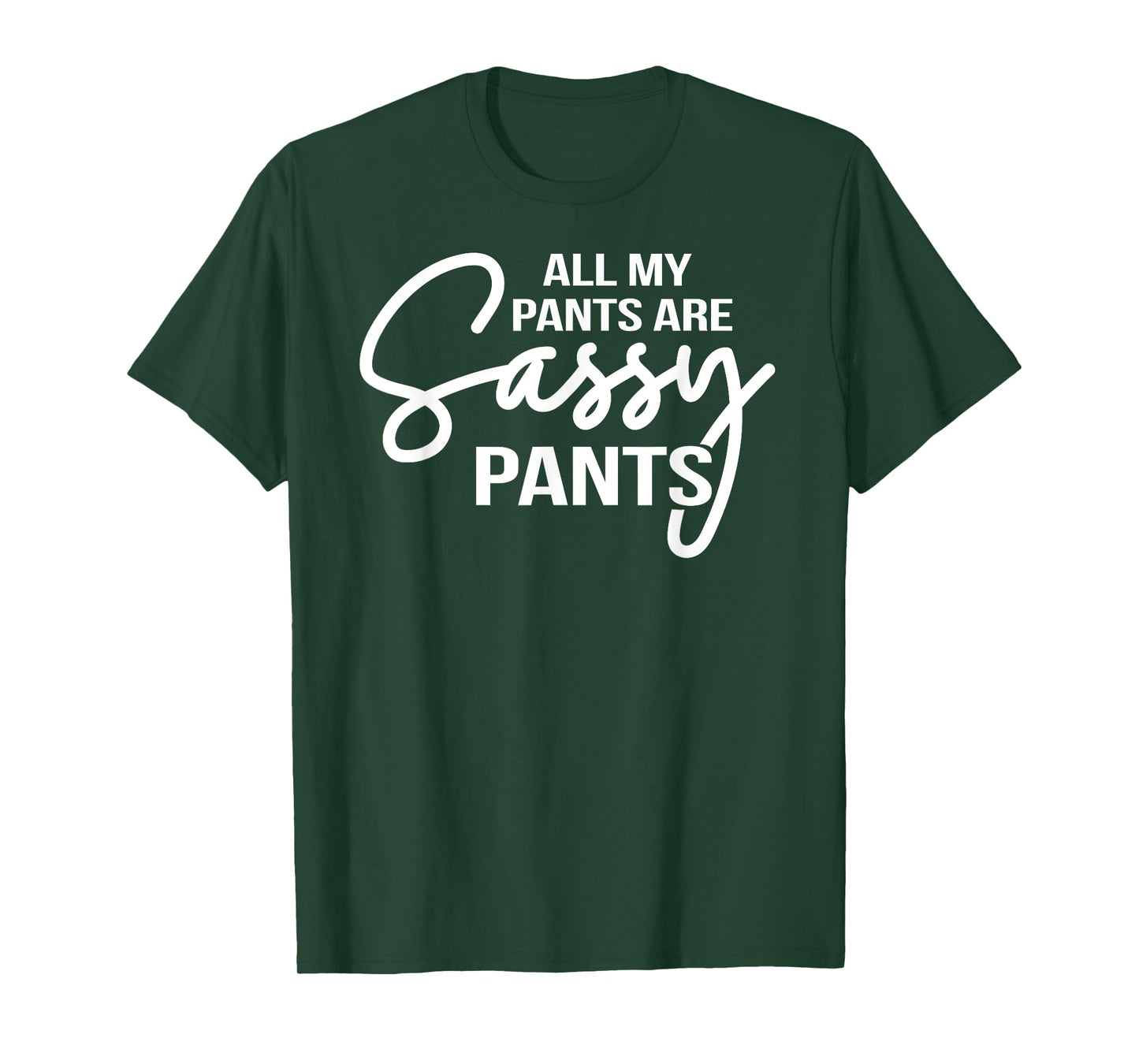 All my pants are Sassy Pants ladies humor graphics tee T-Shirt