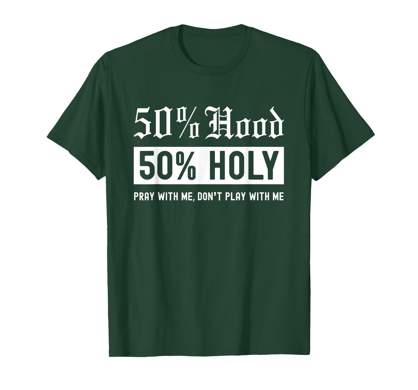 Half Hood Half Holy 50% Per cent Christian Theme T-Shirt