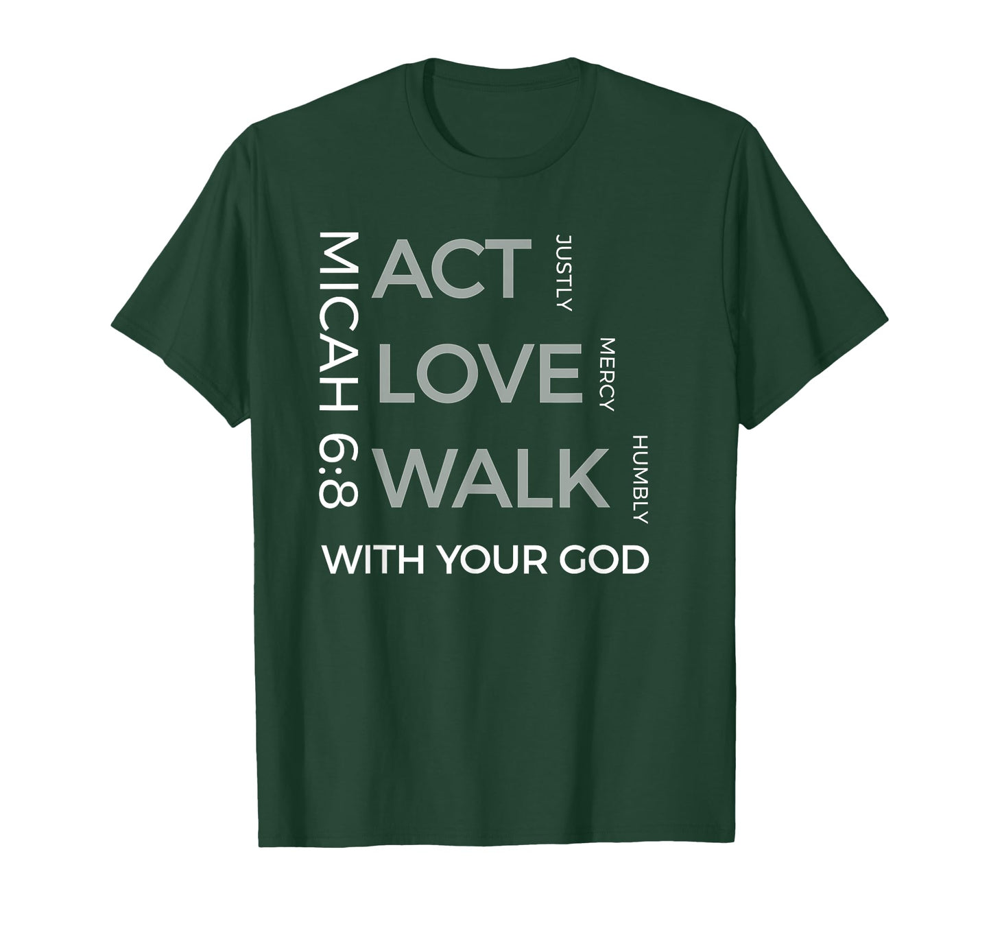 Act Justly Love Mercy Walk Humbly God Micah 6:8 T-Shirts T-Shirt