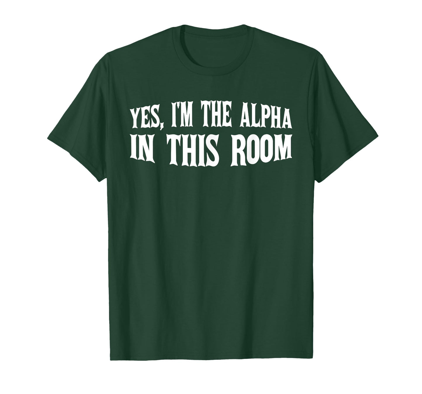 Yes, I'm The Alpha In This Room | ----- T-Shirt