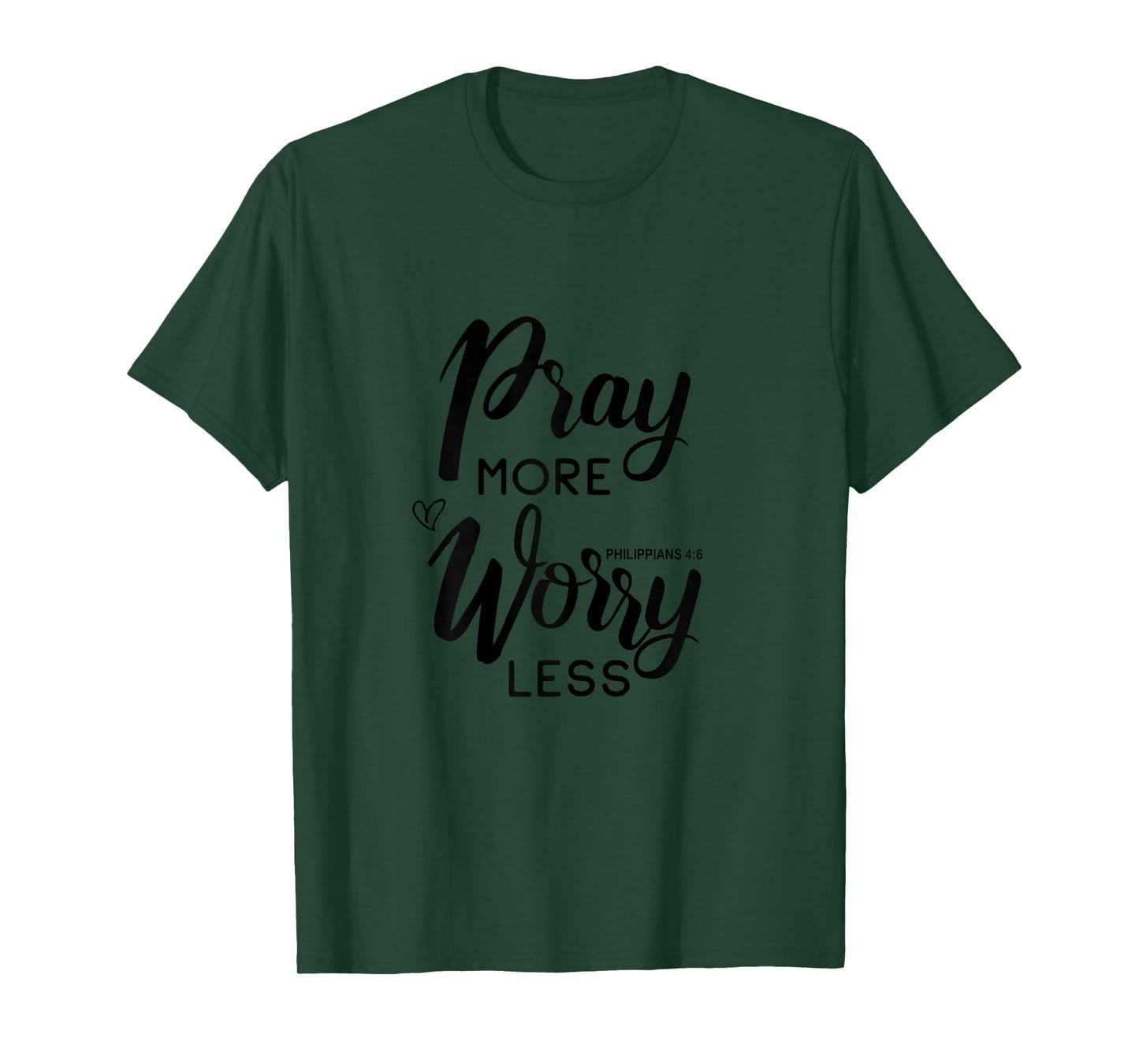 Pray More Worry Less Philippians 4:6 T-Shirt