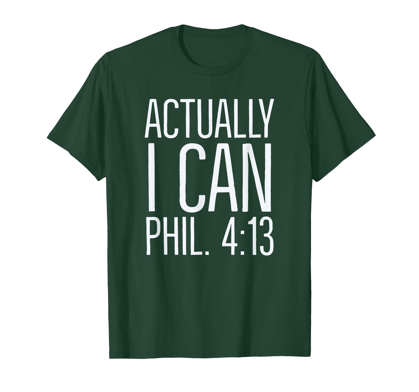 Actually I Can: Philippians 4 13: Christian Bible Scripture T-Shirt