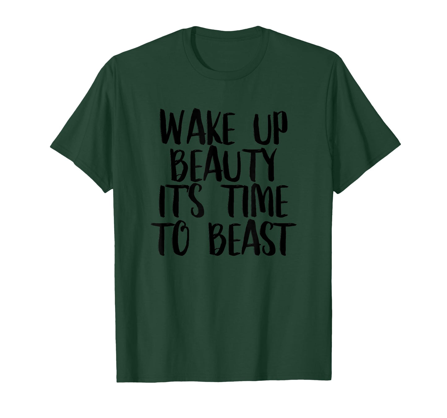 Wake Up Beauty It's Time To Beast - Gym Quote T-Shirt T-Shirt