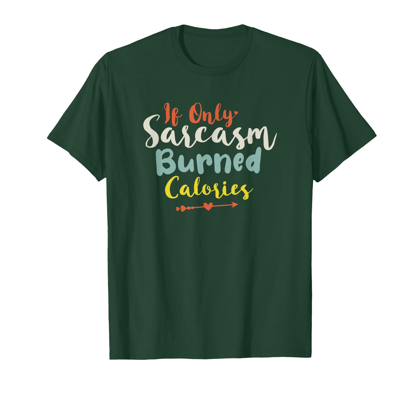If Only Sarcasm Burned Calories T-Shirt