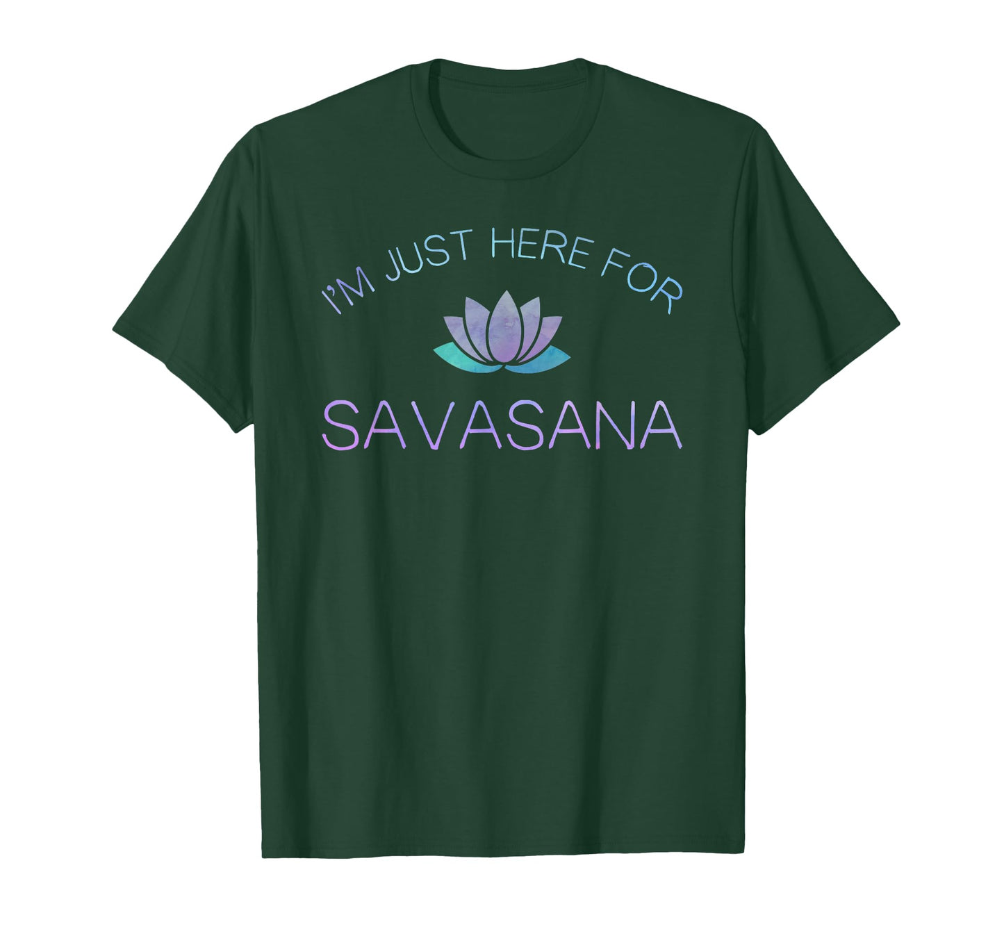 Yoga Shirt I'm Just Here For Savasana T-Shirt